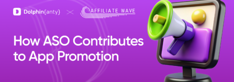 How ASO Contributes to App Promotion with help of Affiliate Wave and Dolphin Anty